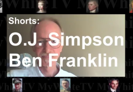 Shorts: OJ Simpson. Ben Franklin.