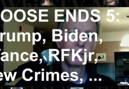 LooseEnds5: Trump, Biden, Vance, RFKjr, jewCrimes…